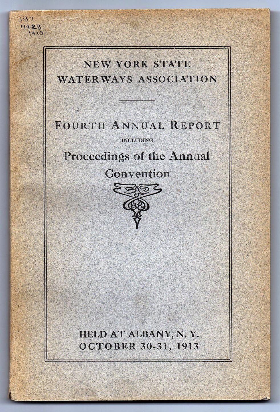 New York State Waterways Association Fourth Annual Report Including Proceedings of the Annual Convention Held at Albany, N.Y. October 30-31, 1913