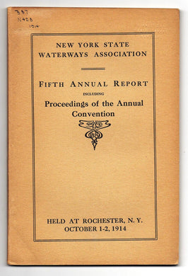 New York State Waterways Association Fifth Annual Report Including Proceedings of the Annual Convention Held at Rochester, N.Y. October 1-2, 1914
