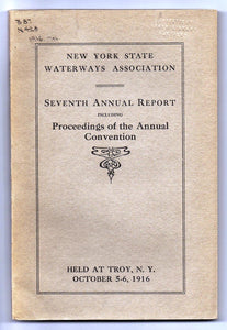 New York State Waterways Association Seventh Annual Report Including Proceedings of the Annual Convention Held at Troy, N.Y. October 5-6, 1916