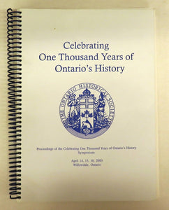 Celebrating One Thousand Years of Ontario's History: Proceedings of the Celebrating One Thousand Years of Ontario's History Symposium