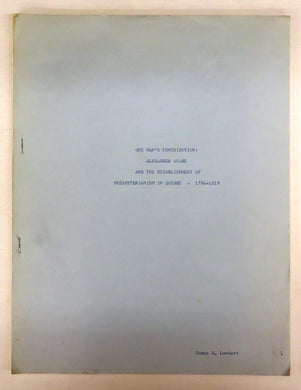 One Man's Contribution: Alexander Spark and the Establishment of Presbyterianism in Quebec - 1784-1819