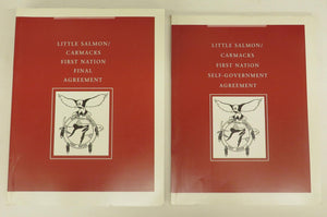 Little Salmon/Carmacks First Nation Final Agreement between the Government of Canada, the Little Salmon/Carmacks First Nation and the Government of the Yukon. 2 vols.