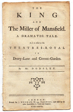 The King and The Miller of Mansfield. A Dramatic Tale. As it is Acted at the Theatres-Royal in Drury-Lane and Covent-Garden