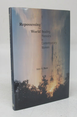 Repossessing the World: Reading Memoirs by Contemporary Women