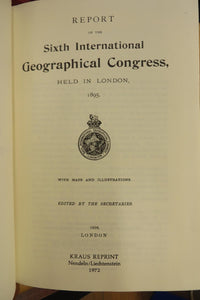 Report of the Sixth International Geographical Congress Held in London, 1895. 