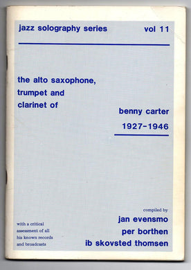 The Alto Saxophone, Trumpet and Clarinet of Benny Carter 1927-1946: with a critical assessment of all his known records and broadcasts