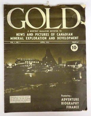 Gold: A Monthly Magazine Devoted to News and Pictures of Canadian Mineral Exploration and Development, April 1933