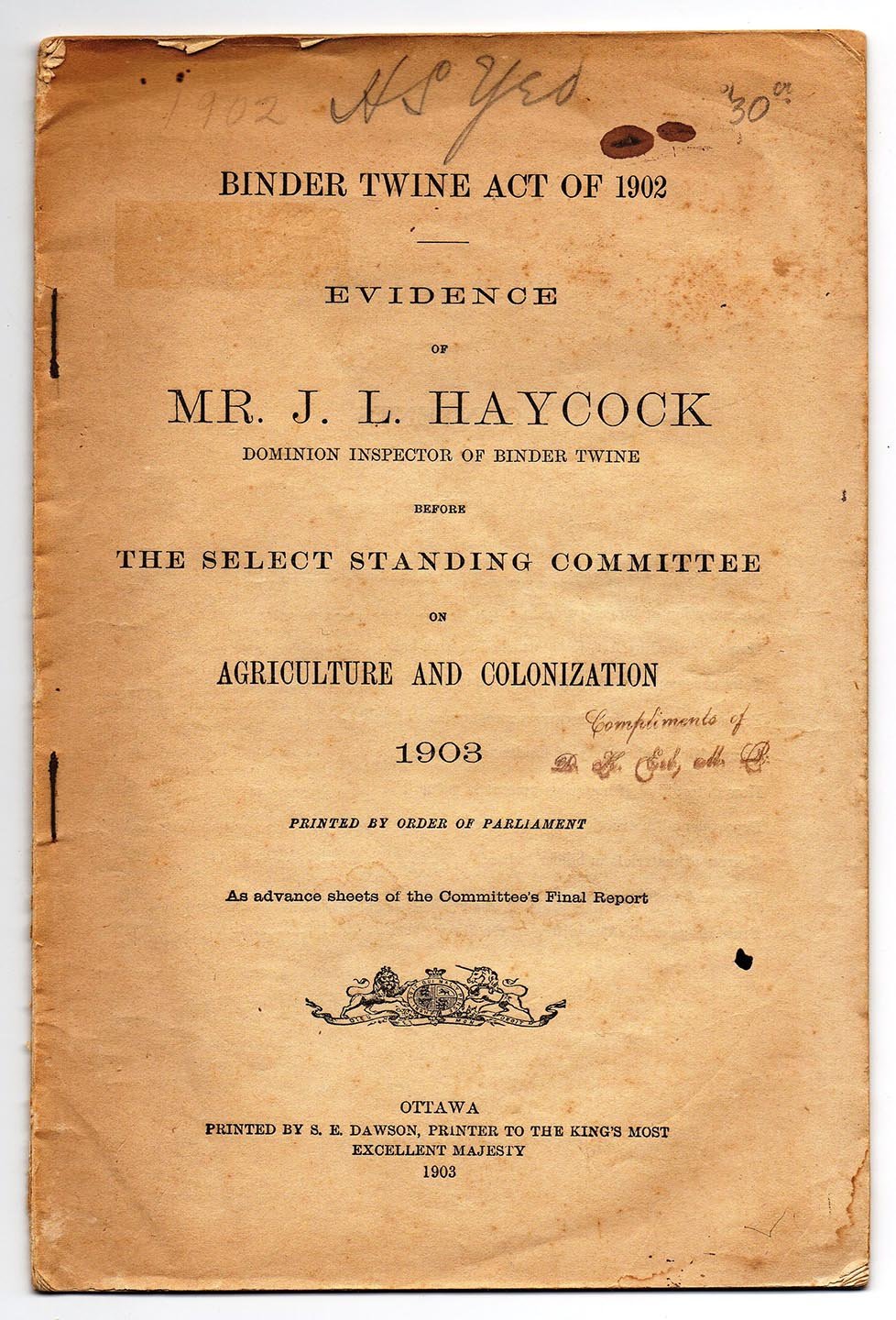 Binder Twine Act of 1902: Evidence of Mr. J. L. Haycock, Dominion Inspector of Binder Twine, Before the Select Standing Committee on Agriculture and Colonization 1903