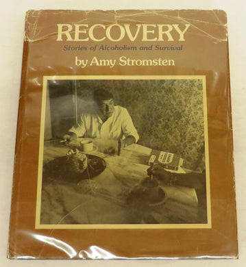 Recovery: Stories of Alcoholism and Survival