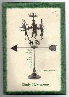 There's Something I've Been Meaning To Tell You: A Seasonal Narrative