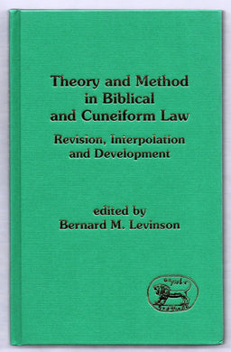 Theory and Method in Biblical and Cuneiform Law: Revision, Interpolation and Development