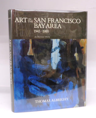 Art in the San Francisco Bay Area 1945 to 1980: An Illustrated History