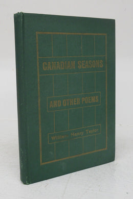 Canadian Seasons. Spring, Summer, Autumn, Winter. With a Medley of Reveries in Verse and Prose and Other Curios