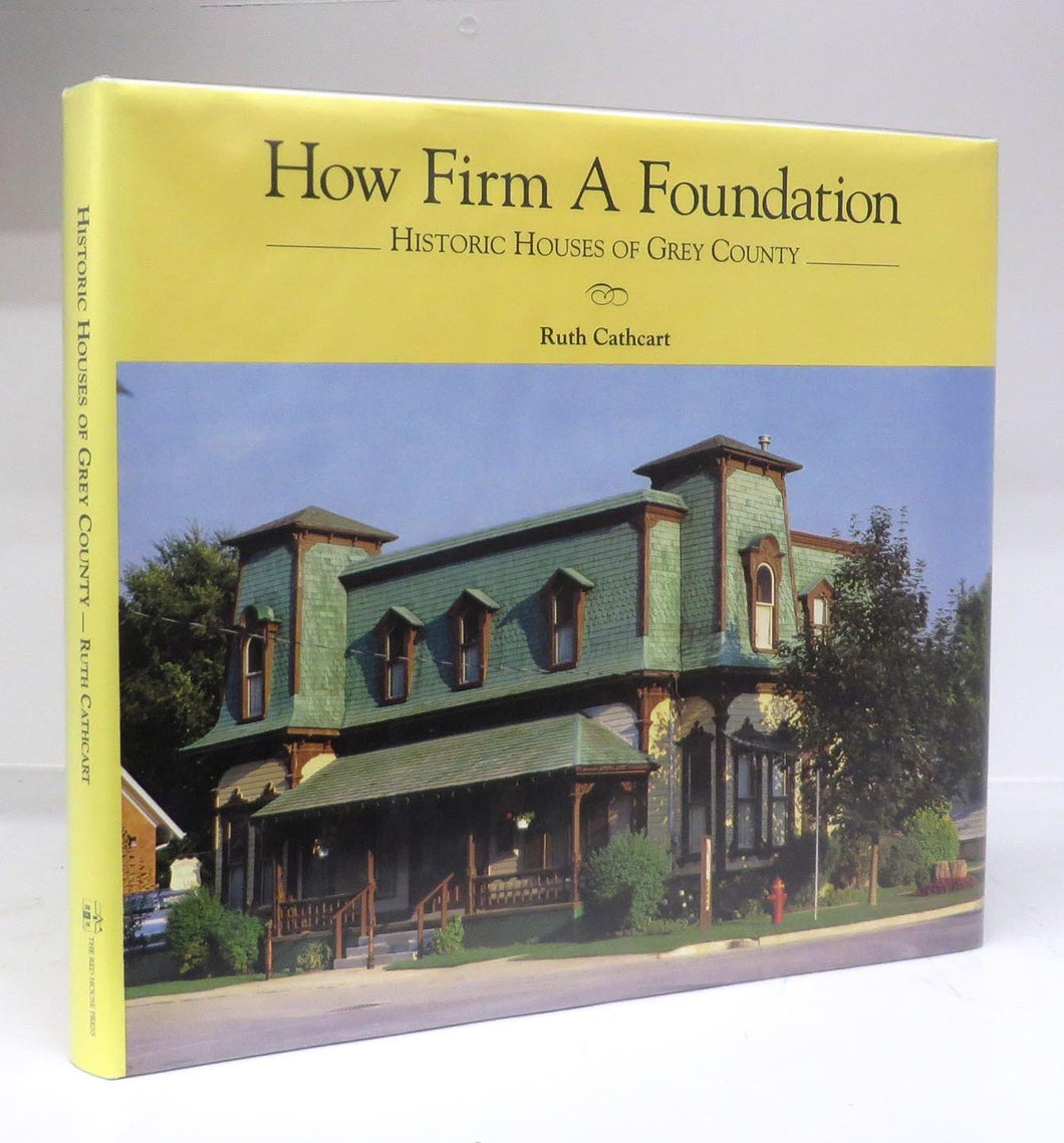 How Firm A Foundation: Historic Houses of Grey County