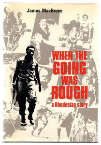 When The Going Was Rough: a Rhodesian story