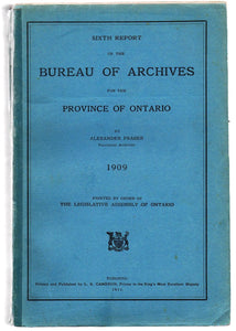 Sixth Report of the Bureau of Archives for the Province of Ontario 1909