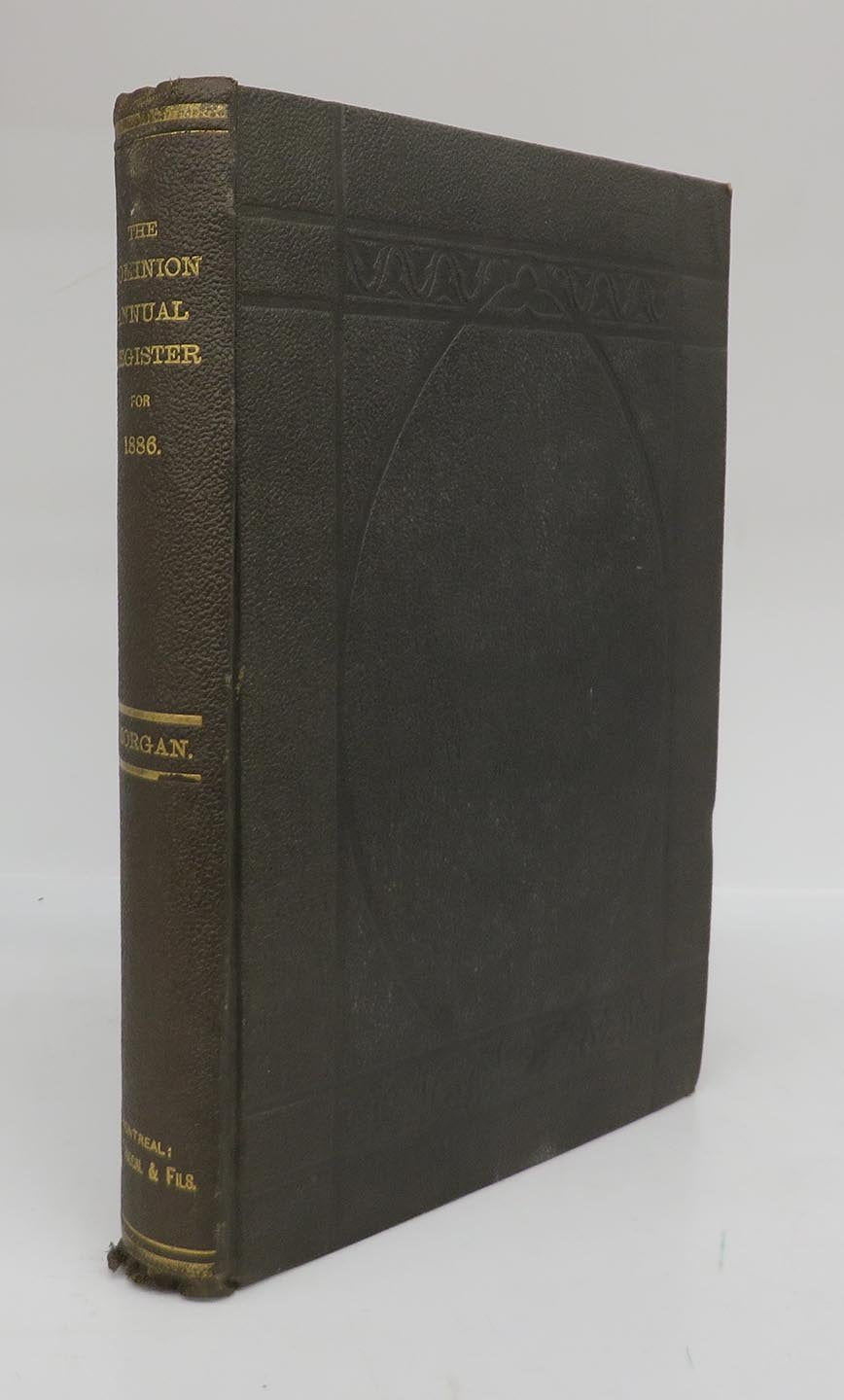The Dominion Annual Register and Review for the Twentieth Year of the Canadian Union 1886