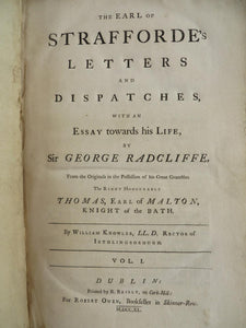 The Earl of Strafforde's Letters and Dispatches with an Essay towards his Life by Sir George Radcliffe. From the Originals in the Possession of his Great Grandson, the Right Honourable Thomas, Earl of Malton, Knight of the Bath.