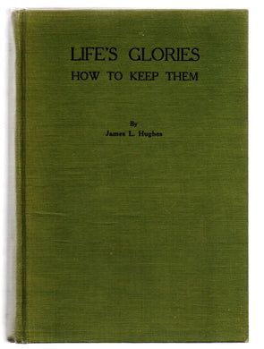 Life's Glories: How To Keep Them. Selected Poems