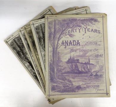 The Last Forty Years. Canada Since the Union of 1841. Parts III, VI, IX-XI