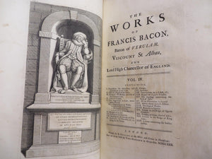 The Works of Francis Bacon, Baron of Verulam, Viscount St Alban, and Lord High Chancellor or England