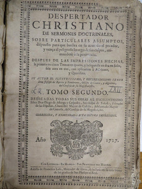 Desperatador Christiano de Sermones Doctrinales, Sobre Particulares Assumptos, dispuesto para que Buelua en su Acuerdo el pecador, y Venca el Peligroso Letargo de sus Culpas, Animandose a la Penitencia.
