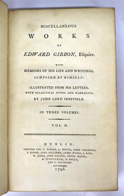 Miscellaneous Works of Edward Gibbon, Esquire. With Memoirs of His Life and Writings, Composed By Himself: Illustrated From His Letters, With Occasional Notes and Narrative by John Lord Sheffield. In Three Volumes. Vol. II
