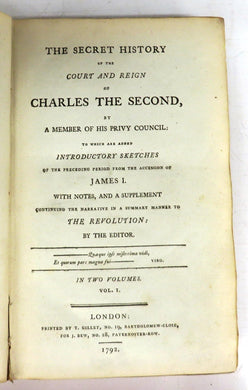 The Secret History of the Court and Reign of Charles The Second, by A Member of His Privy Council; To Which are Added Introductory Sketches of the Preceding Period From the Accession of James I.