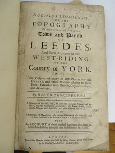 Ducatus Leodiensis: or, the Topography of the Ancient and Populous Town and Parish of Leedes, and Parts Adjacent in the West-Riding of the County of York. 