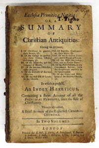 Ecclesia Primitiva Notitia: Or, A Summary of Christian Antiquities. Vol. I