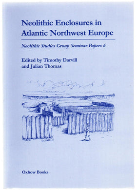 Neolithic Enclosures in Atlantic Northwest Europe