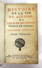 Histoire de la Vie et Actions de Louis de Bourbon, Prince de Conde'. Tomes Premier et second