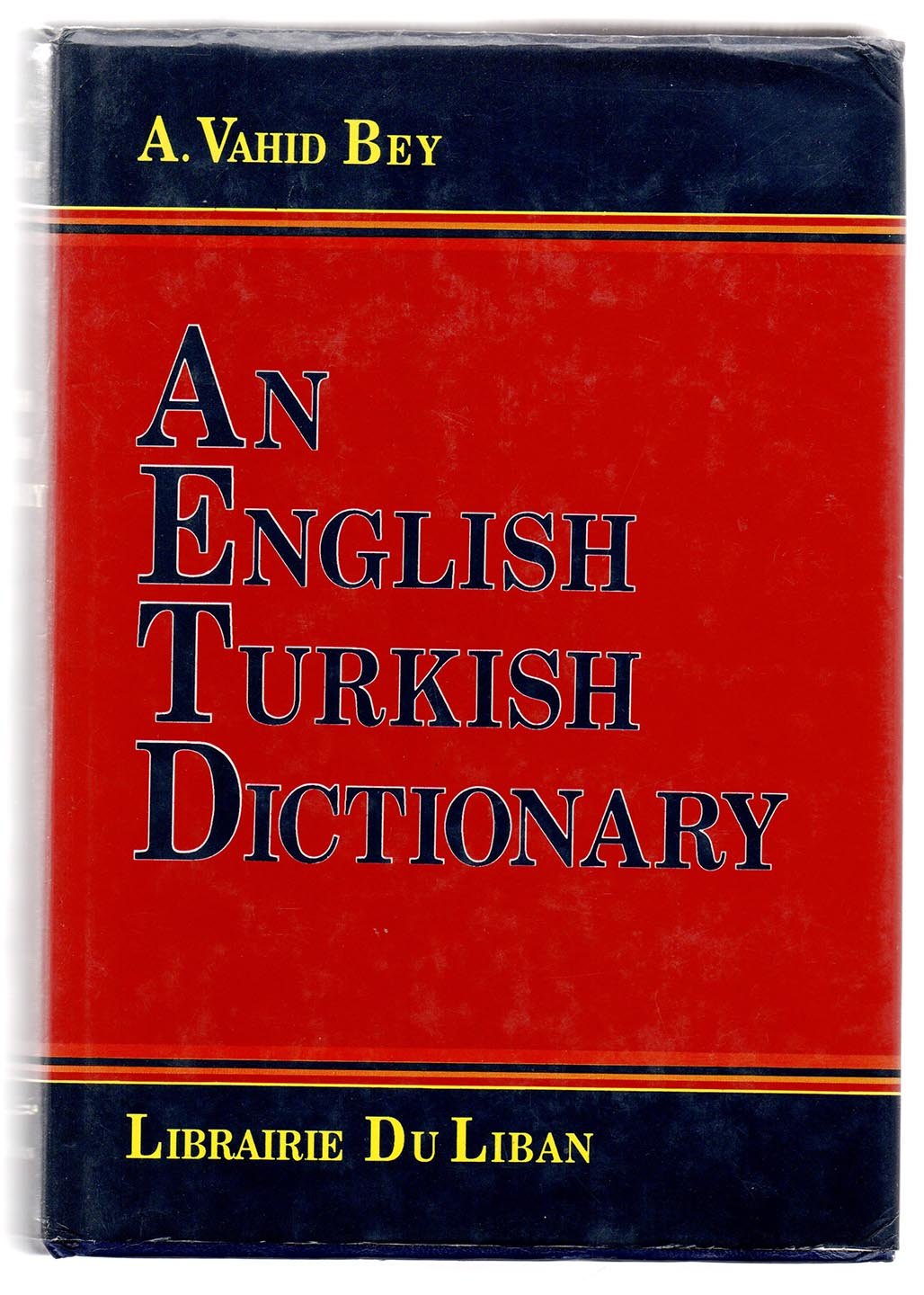 An English-Turkish Dictionary, Pronouncing and Explanatory, and Including Current Historical and Geograhical Names