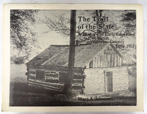 The Trail of the Slate: A History of Early Education in Waterloo County 1802-1912