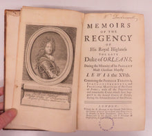 Memoirs of the Regency of His Royal Highness The Late Duke of Orleans, During the Minority of his Present Most Christian Majesty Lewis the XVth