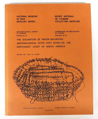 The Excavation of Water-Saturated Archaeological Sites (Wet Sites) on the Northwest Coast of North America