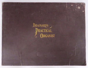 Brainard's Practical Organist. For Pipe Organ. Vol. II