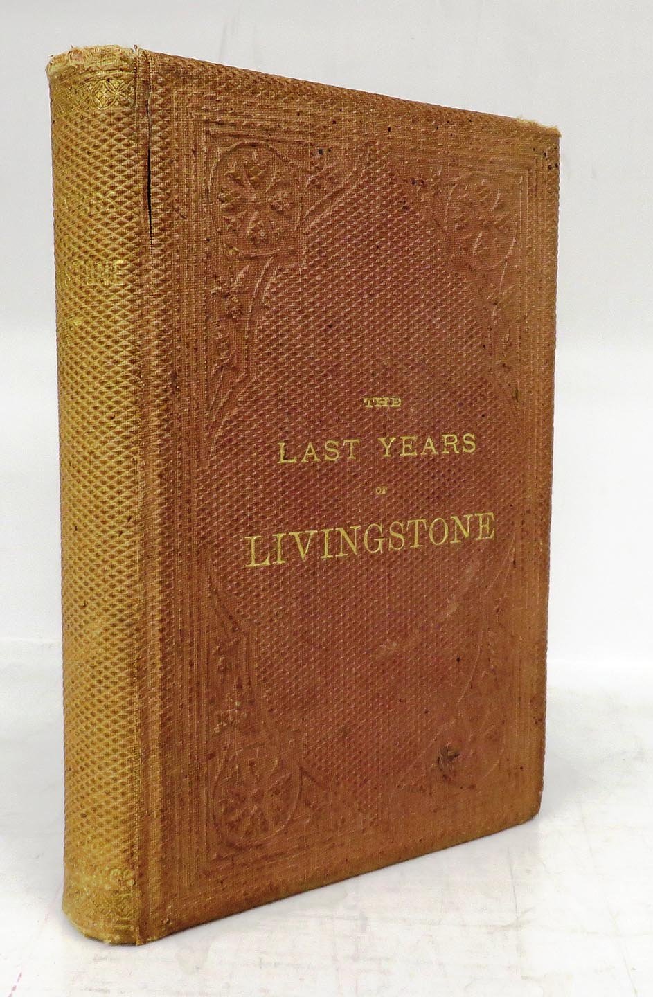 The Last Years of Livingstone; Being a Narrative of the Great Missionary's Last Journey of Exploration in Africa with the Particulars of His Death and an Account of His Burial in Westminster Abbey