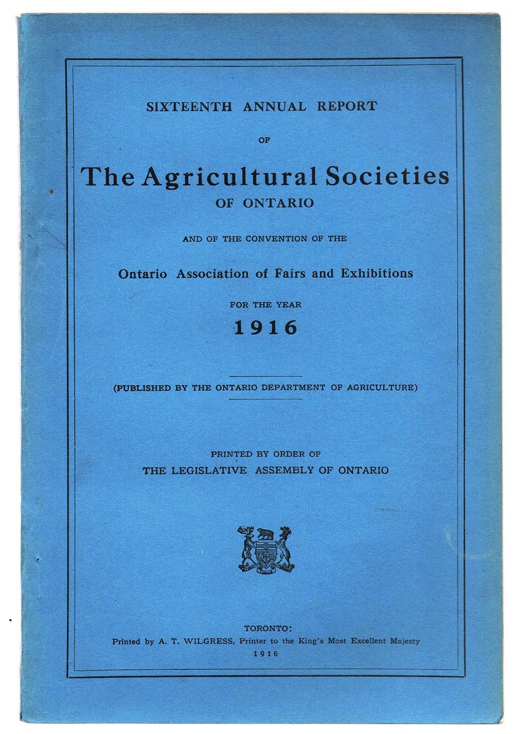 Sixteenth Annual Report of The Agricultural Societies of Ontario and of the Convention of the Ontario Associaton of Fairs and Exhibitioins for the Year 1916