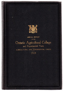 Thirty-fifth Annual Report of the Ontario Agricultural College and Experimental Farm 1909; Thirty-first Annual Report of the Agricultural and Experimental Union 1909