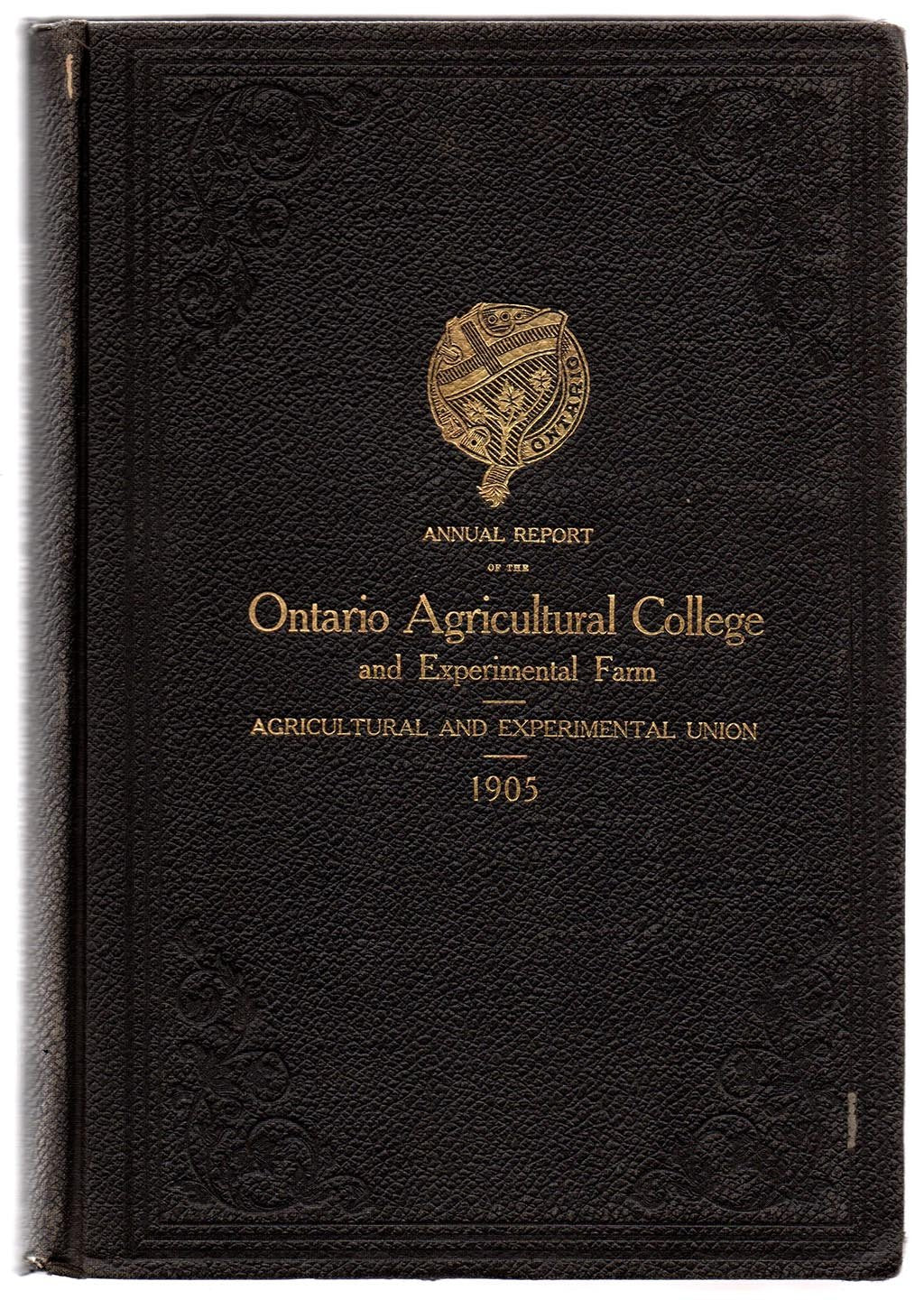 Thirty-first Annual Report of the Ontario Agricultural College and Experimental Farm 1905; Twenty-seventh Annual Report of the Agricultural and Experimental Union 1905