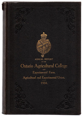 Thirtieth Annual Report of the Ontario Agricultural College and Experimental Farm 1904; Twenty-sixth Annual Report of the Agricultural and Experimental Union 1904