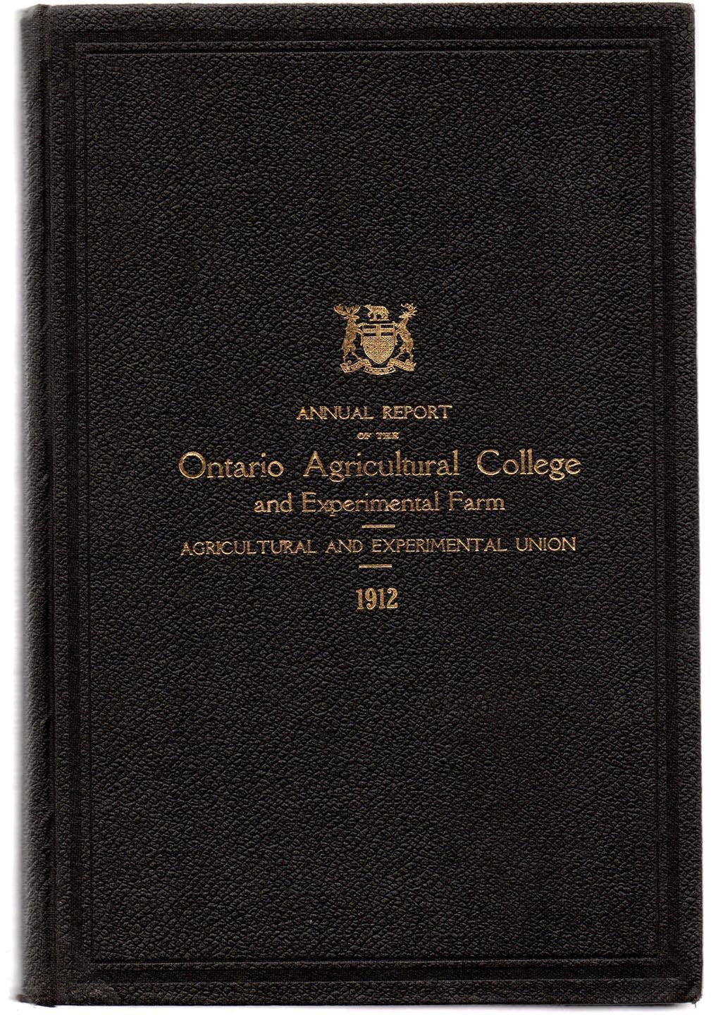 Thirty-eighth Annual Report of the Ontario Agricultural College and Experimental Farm 1912; Thirty-Fourth Annual Report of the Agricultural and Experimental Union 1912