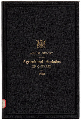 Twelfth Annual Report of The Agricultural Societies of Ontario and of the Convention of the Ontario Association of Fairs and Exhibitions for the Year 1912