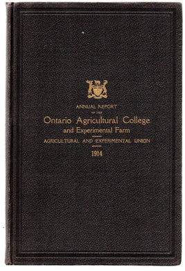 Fortieth Annual Report of the Ontario Agricultural College and Experimental Farm 1914; Thirty-Sixth Annual Report of the Ontario Agricultural and Experimental Union 1914