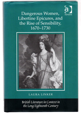 Dangerous Women, Libertine Epicures, and the Rise of Sensibility, 1670-1730