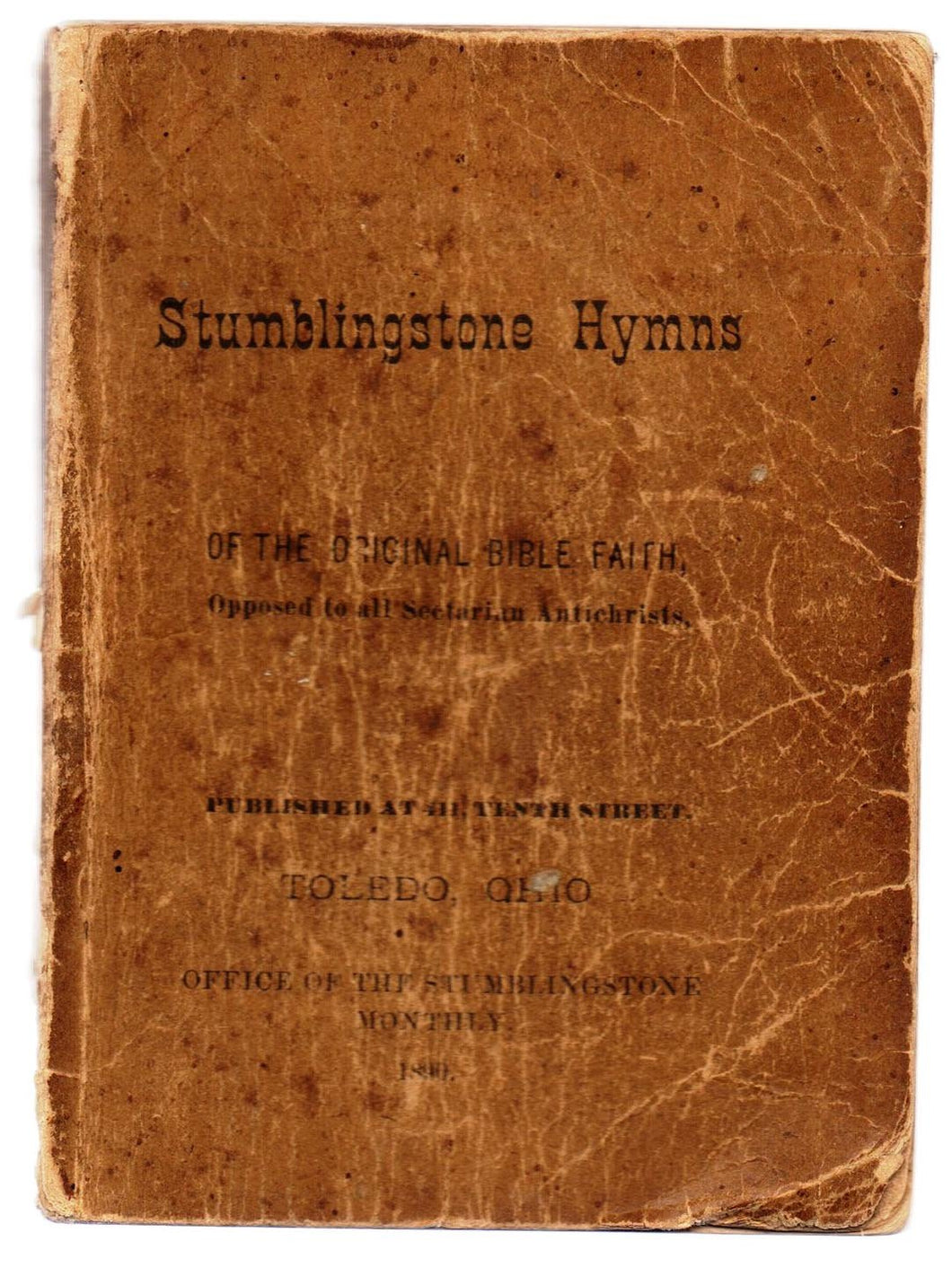 Stumblingstone Hymns of the Original Bible Faith, Opposed to all Sectarian Antichrists
