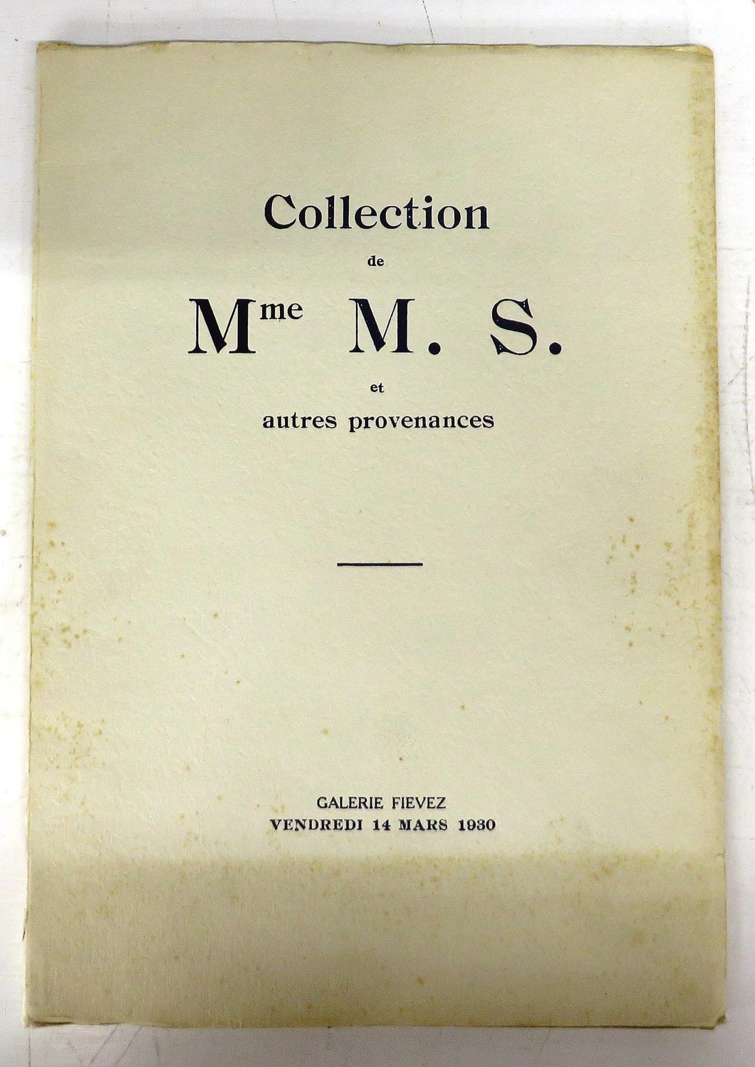 Collection de Mme M. S. et autres provenances: Catalogue de Tableaux des Ecoles allemande, espagnole, flamande, Franaise, hollandaise et italienne du XVIe au XXe sicle