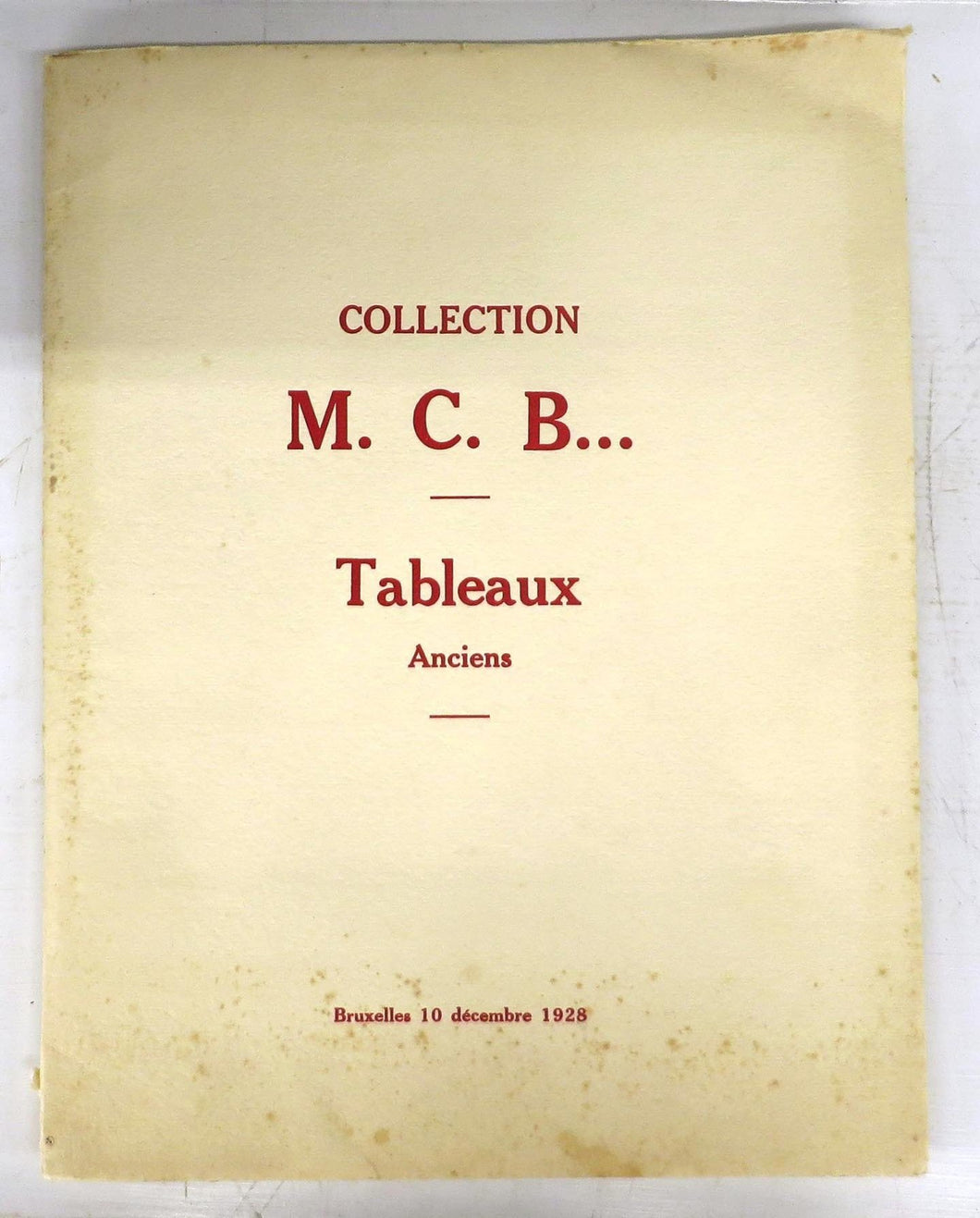 Collection M.C.B... Catalogue de Tableaux des Ecoles Allemande, Anglaise, Espagnole, Flamande, Franaise, hollandaise et Italienne du SVme au XIXme Siecles