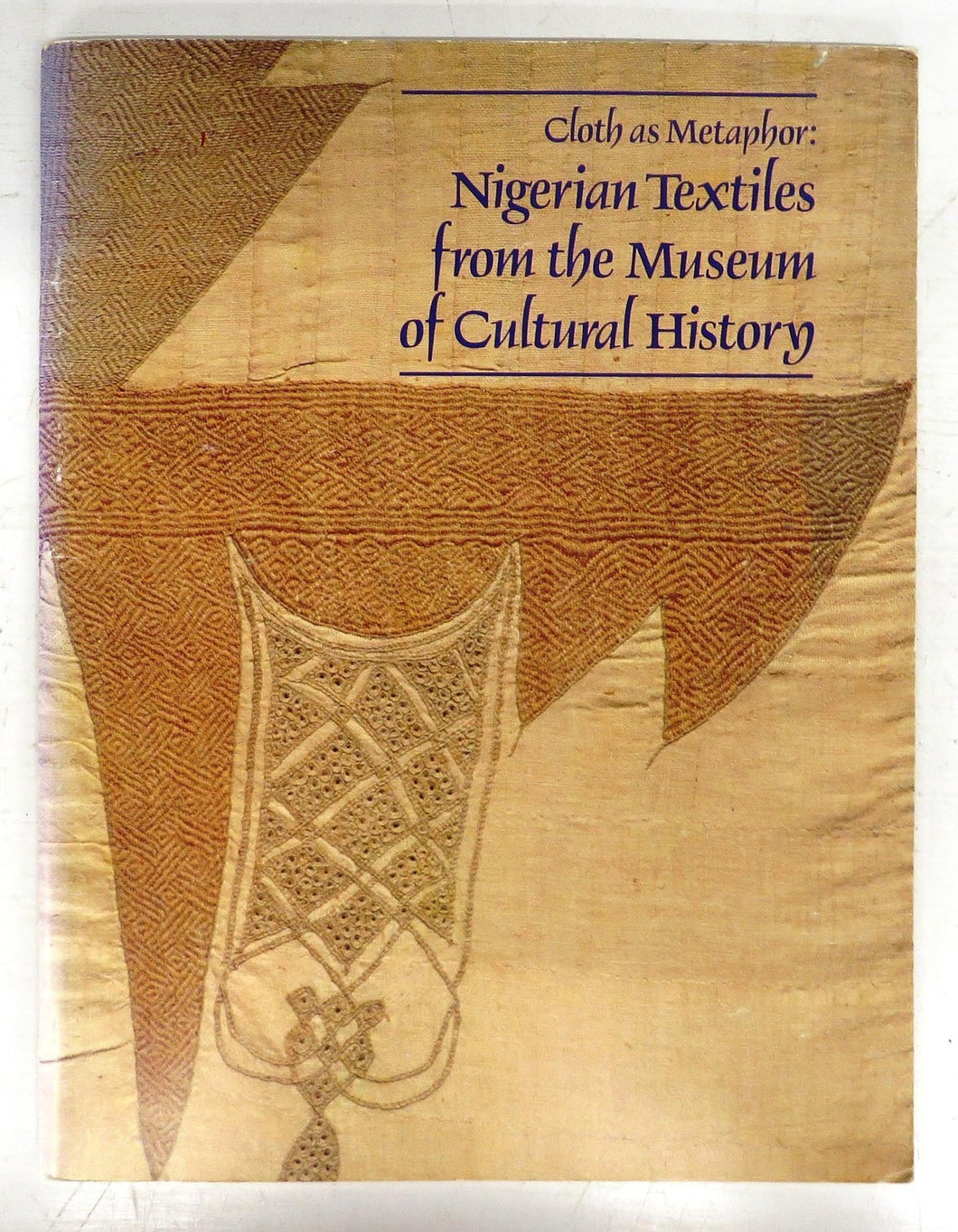 Cloth as Metaphor: Nigerian Textiles from the Museum of Cultural History